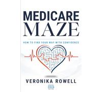 Medicare Maze: How to Find Your Way with Confidence