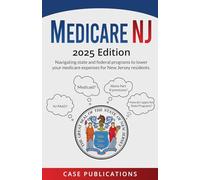 Medicare NJ: 2025 Edition Navigating state and federal programs to lower your medicare expenses for New Jersey residents. (Medicare Made Simple)