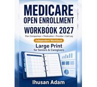 Medicare Open Enrollment Workbook 2027 Large Print: Plan Comparison, Medication & Provider Checklist, Phone Call Log and Decision Notes for Seniors & Caregivers