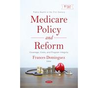 Medicare Policy and Reform: Coverage, Costs, and Program Integrity
