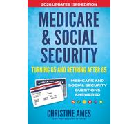 MEDICARE & SOCIAL SECURITY: TURNING 65 AND RETIRING AFTER 65