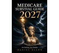 Medicare Survival Guide 2027: For Patients. For Families.