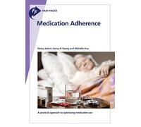 Medication Adherence: A Practical Approach to Optimizing Medication Use (Fast Facts)