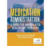 Medication Administration: A Guide for Unregulated Healthcare Providers