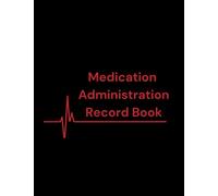 Medication Administration Log Book: Record prescription and over-the-counter medications that you administer to the children in your care (The Foster Parent's Toolkit)