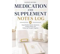 Medication and Supplement Notes Log: Keep Flexible Details, Questions, Product Notes, and Follow-Up Thoughts Together