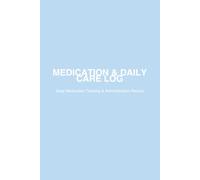 Medication & Daily Care Log: Personal record-keeping notebook