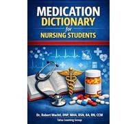 Medication Dictionary for Nursing Students: A Complete Clinical Reference for U.S. and International Nurses: A Practical Medication Guide for Global ... Practice (TLG Global Nursing Success Series)