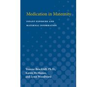 Medication in Maternity : Infant Exposure and Maternal Information