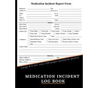 Medication Incident Log Book: Track incorrect prescriptions, wrong dosages, allergic reactions and more, incident report form, 120 Pages, 8.5x11 inches