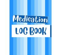 Medication Log Book: A Daily Medicine Tracker: Simple Medication Reminder For Seniors, Adults, Kids or Caregivers - Pill Organizer Large Size 8.5 x 11