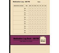 Medication Log Book - AM PM: Simple Medication Tracker | Record Your Twice Daily Medication Intake | One Week To A Page | Large