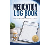 Medication Log Book: Daily Medicine Tracker for Prescriptions, Vitamins & Supplements: Keep Track of Medications, Dosages, Directions, Refill Notes, ... for Personal, Family, and Caregiver Use