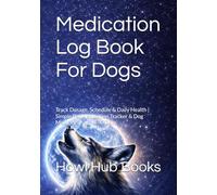 Medication Log Book For Dogs: Track Dosage, Schedule & Daily Health | Simple Pet Medication Tracker & Dog Medicine Journal 90 Days
