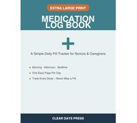 Medication Log Book for Seniors: Extra Large Print, Simple Daily Pill Tracker to Record Morning, Afternoon & Bedtime Doses - Easy One-Page-a-Day Layout for Elderly & Caregivers