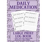 Medication Log Book Large Print: A Simple & Easy-to-Use Medical Tracker for Daily Pills, Prescriptions, and Health Notes | Ideal for Seniors, ... Illness Management | 8.5x11" 105 Pages