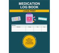 Medication Log Book: Large Print Daily Medication Tracker for Seniors and Caregivers - Undated Daily & Weekly Medicine Organizer with Doctor Appointment Tracker, Emergency Contacts & Notes