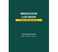 Medication Log Book: Large Print Medication Record with Dosage Checklists and Refill Reminders | Essential Health Management for Caregivers