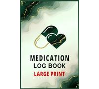 Medication Log Book Large Print: Simple and Stylish Medication Tracker Notebook for Daily Health Record, Pill Schedules, and Wellness Monitoring.