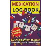 Medication Log Book: Medication Tracker Journal to Help You Record Your Medicines, Pills, and Prescriptions | Medication Management for Seniors, ... | Large Print | Over 150 Pages | 6x9 Inches