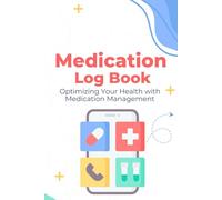 Medication Log Book: Optimizing Your Health with Medication Management