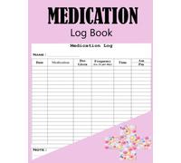 Medication Log Book: Simple Personal Medication Administration Planner & Record Log Book ,52-W aily Medication Chart Book, Medication checklist ... For Seniors, Adults, Caregivers And Kids,