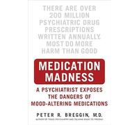 Medication Madness: A Scientist Exposes The Dangers Of Mood-Altering Medications
