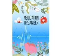 Medication Organizer: Medication Log Book a Daily Medicine Tracker Like Pill Organizer and Merge Records Book Works as History of Medicare And ... and Logbook also Immunization Pocket Card