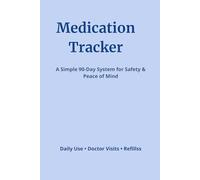 Medication Tracker: A Simple 90-Day System for Medication Safety, Clarity, and Peace of Mind Everything unnecessary was removed so nothing important is missed.