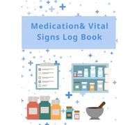 medication & vital signs log book: Personal medication tracking book, daily medication log, vital signs