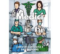 Medici: Fatti e Libro da colorare: Libro delle attività per bambini dai 2 ai 12 anni