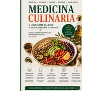 Medicina Culinaria: La guida completa alla nutrizione preventiva con oltre 50 ricette salutari, menù equilibrati e strumenti pratici per vivere meglio