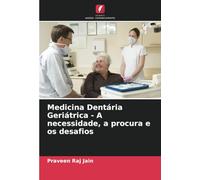 Medicina Dentária Geriátrica - A necessidade, a procura e os desafios