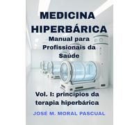 Medicina Hiperbárica. Manual para Profissionais de Saúde: Vol. I. Princípios da Terapia Hiperbárica