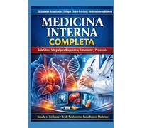 MEDICINA INTERNA COMPLETA: 20 Unidades Actualizadas | Enfoque Clínico-Práctico | Medicina Interna Moderna Ideal para MBBS, MD, Enfermería, PLAB, USMLE, FMGE y Práctica Clínica