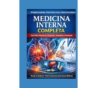 MEDICINA INTERNA COMPLETA: 20 Unidades Actualizadas | Enfoque Clínico-Práctico | Medicina Interna Moderna Ideal para MBBS, MD, Enfermería, PLAB, USMLE, FMGE y Práctica Clínica