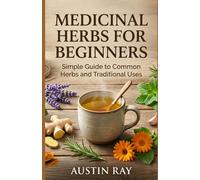 Medicinal Herbs for Beginners: Simple Guide to Common Herbs and Traditional Uses