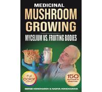 Medicinal Mushroom Growing: Mycelium vs. Fruiting Bodies A Comprehensive Guide to Cultivating Functional Fungi at Home