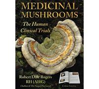 Medicinal Mushrooms: The Human Clinical Trials