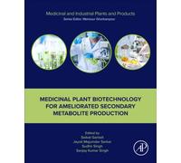 Medicinal Plant Biotechnology for Ameliorated Secondary Metabolite Production
