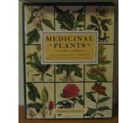 Medicinal Plants: An Illustrated Guide to More Than 180 Plants That Cure Disease and Relieve Pain