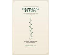 Medicinal Plants: The Complete Science Based Guide to 50 Healing Plants