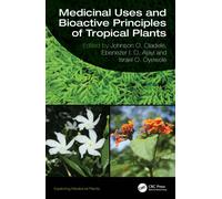 Medicinal Uses and Bioactive Principles of Tropical Plants (Exploring Medicinal Plants)