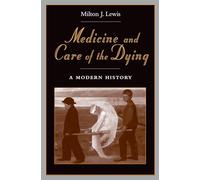 Medicine and Care of the Dying: A Modern History