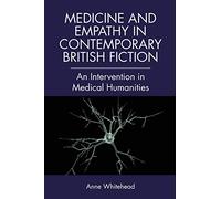 Medicine and Empathy in Contemporary British Fiction: An Intervention in Medical Humanities