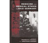 Medicine and Medical Ethics in Nazi Germany: Origins, Practice, Legacies (Vermont Studies on Nazi Germany and the Holocaust) by Francis R. Nicosia (2002-04-01)