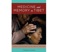 Medicine and Memory in Tibet: Amchi Physicians in an Age of Reform (Studies on Ethnic Groups in China)