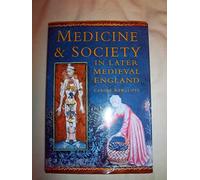 Medicine and Society in Later Medieval England (Sandpiper Reprints of Sutton Publishing Editions)
