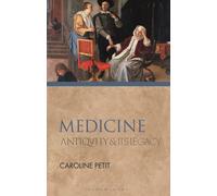 Medicine : Antiquity and Its Legacy