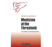 Medicine at the Threshold: of a New Consciousness